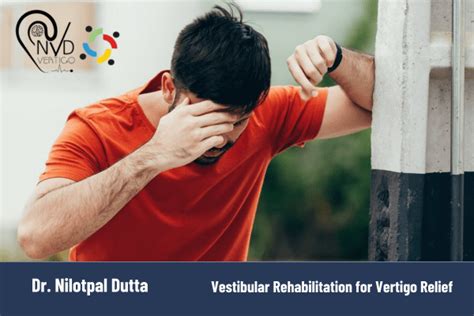 Vestibular Rehabilitation For Vertigo Relief Dr Nilotpal Dutta