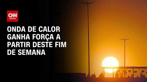 Onda De Calor Ganha For A A Partir Deste Fim De Semana Cnn Prime Time