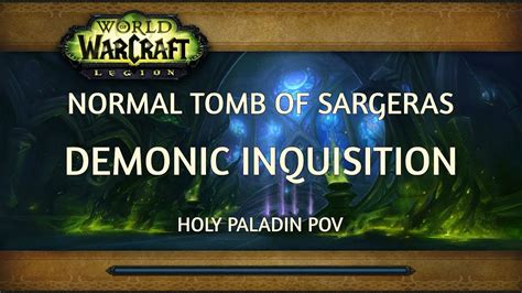 Normal Tomb Of Sargeras Demonic Inquisition Holy Paladin Pov Youtube