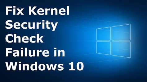 How To Fix Kernel Security Check Failure Error In Windows