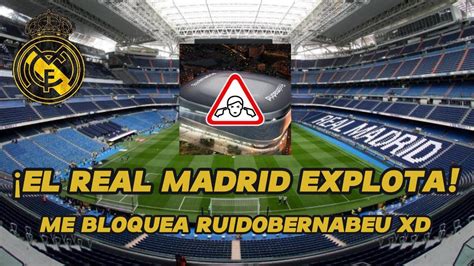 EL REAL MADRID SE DEFIENDE DE LOS ATAQUES RUIDOBERNABEU ME BLOQUEA Y