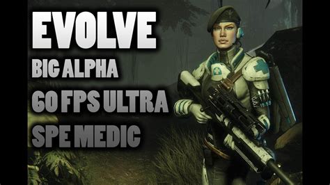 Evolve Big Alpha Medic 60 Fps Youtube