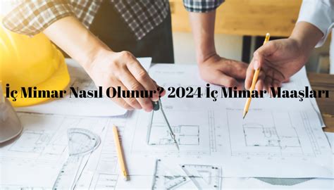 İç Mimar Nasıl Olunur 2024 İç Mimar Maaşları Kamu Maas