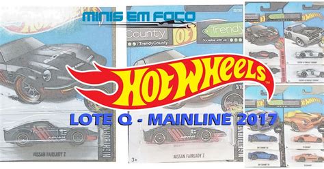 As Miniaturas Do Lote Q Da Mainline 2017 Hot Wheels