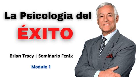 La Psicolog A Del Xito Modulo Brian Tracy Seminario F Nix