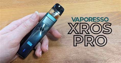 Vaporesso Xros Pro Review A Xros For The Pros Vape Green