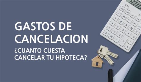 Cu Nto Cuesta Cancelar Una Hipoteca De Euros En