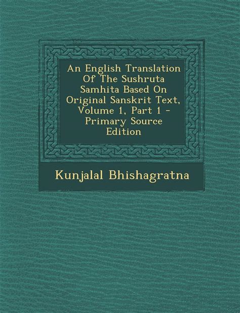 An English Translation Of The Sushruta Samhita Based On Original