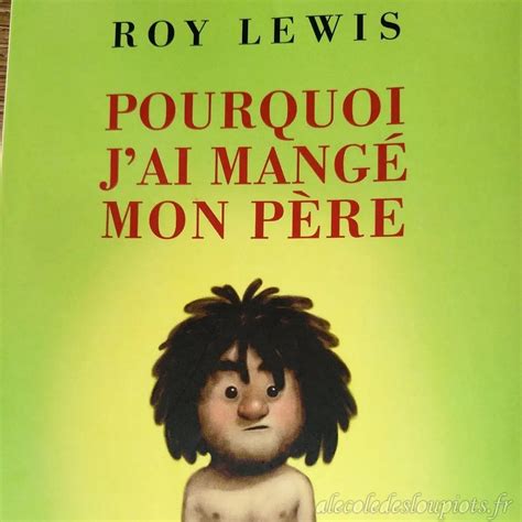 Pourquoi Jai Mang Mon P Re Roy Lewis A L Cole Des Loupiots