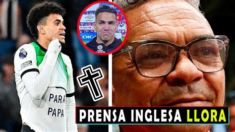 Prensa Inglesa Llora Por Luis Diaz Piden Libertad Para Papa Falcao