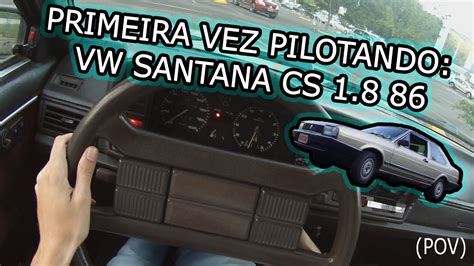 PRIMEIRA VEZ PILOTANDO VW SANTANA CS 1 8 86 YouTube