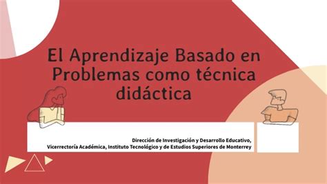 El Aprendizaje Basado En Problemas Como Técnica Didáctica