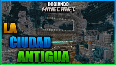 QUE ES LA CIUDAD ANTIGUA Y COMO RAIDEARLA INICIANDO MINECRAFT Ep 68