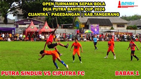 BIG MATCH SERU BABAK 1 32 BESAR DUA PUTRA BANTEN CUP 2024 ANTARA