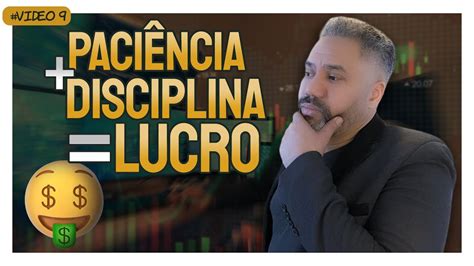 Dicas Para Ser Bem Sucedido No Day Trade Paci Ncia E Disciplina Youtube