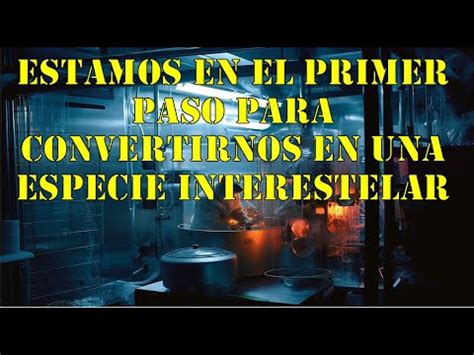 Estamos En El Primer Paso Para Convertirnos En Una Especie Interestelar