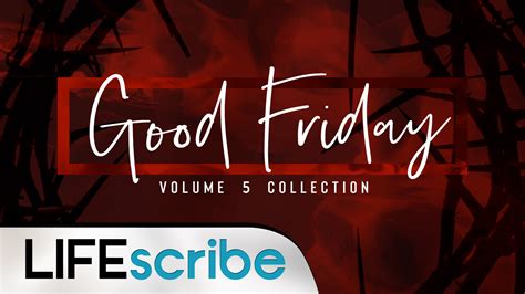 Good Friday Vol 5 Title Life Scribe Media WorshipHouse Media