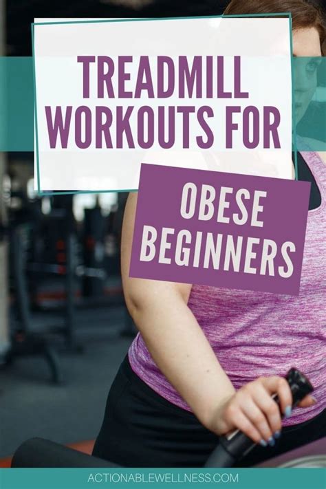 Treadmill Workouts For Obese Beginners Actionable Wellness Treadmill