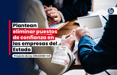 Plantean Eliminar Puestos De Confianza En Las Empresas Del Estado Ius