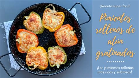 PIMIENTOS RELLENOS DE ATÚN GRATINADOS CON QUESO Receta MUY FÁCIL