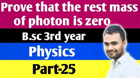 Restmassofphoton Prove That The Rest Mass Of Photon Is Zero By