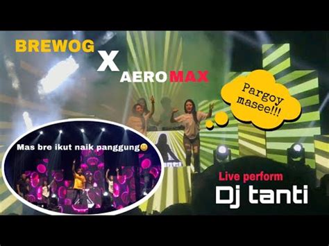 Mantul Brewog Audio X Aeromax Production Live Perform Dj Tanti Day