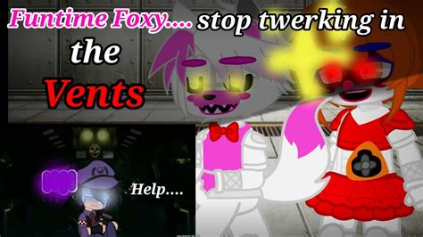 Funtime Foxyplease Stop Twerking In The Vents Meme Gc Fnaf