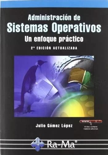 Administración De Sistemas Operativos Un Enfoque Práctico 2ª Edición De Gómez López Julio