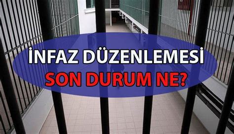 İNFAZ DÜZENLEMESİ SON DAKİKA GELİŞMELERİ OCAK 2025 Yeni infaz