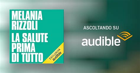 La Salute Prima Di Tutto Audiolibro Melania Rizzoli Audible It