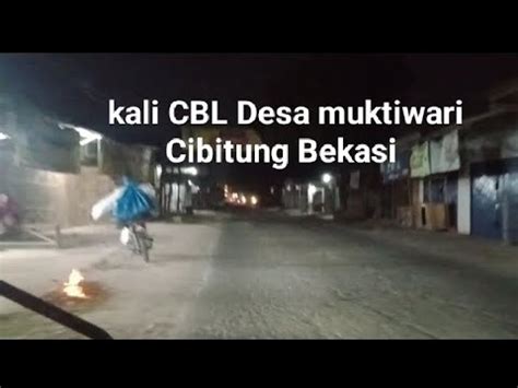 Update Jalan Raya Kali CBL Desa Muktiwari Cibitung Bekasi YouTube