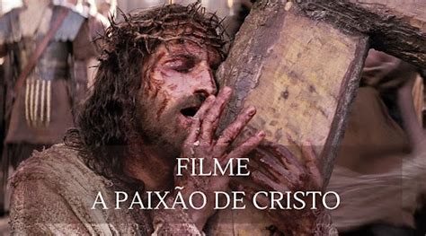 Filme A Paix O De Cristo Mel Gibson