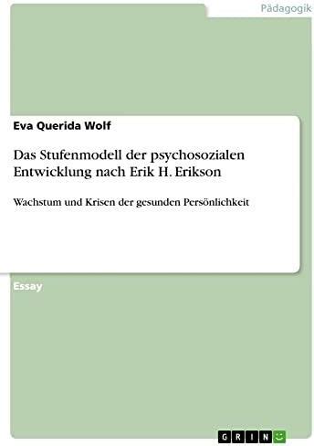 Das Stufenmodell Der Psychosozialen Entwicklung Nach Erik H Erikson