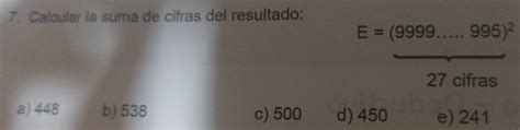 Solved 7 Calcular La Suma De Cifras Del Resultado E 9999 995 2