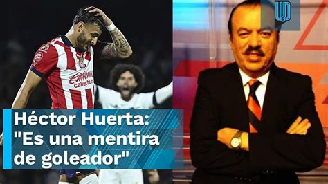 H Ctor Huerta Destroz A Alexis Vega Es Una Mentira De Goleador