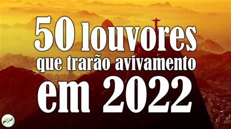 Louvores de Adoração 50 Louvores que trarão avivamento em 2022