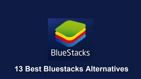 Top Best Bluestacks Alternatives Best Android Emulator For Pc