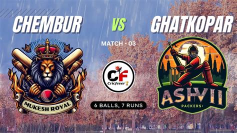 Match Mukesh Royal Chembur Vs Ashvi Packers Ghatkopar Rainy