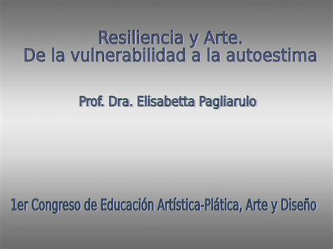 PPT Resiliencia Y Arte De La Vulnerabilidad A La Resiliencia