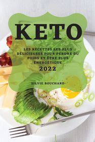 Keto Les Recettes Les Plus D Licieuses Pour Perdre Du Poids Et