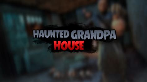 Buy Haunted Grandpa House Mobygames