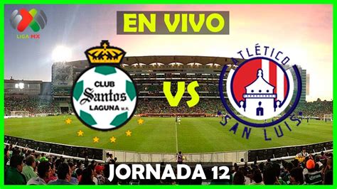 Santos Laguna Vs San Luis En Vivo Jornada 11 Liga MX YouTube