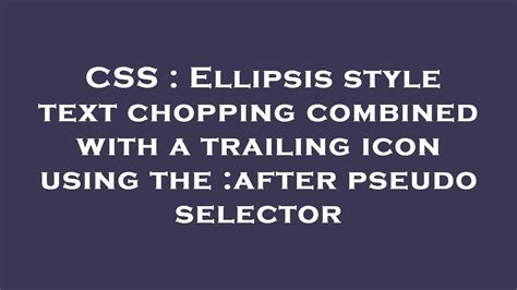 CSS Ellipsis Style Text Chopping Combined With A Trailing Icon Using