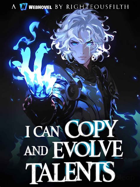 I Can Copy And Evolve Talents Righteousfilth Webnovel