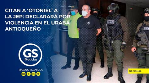 Citan A ‘otoniel A La Jep Declarará Por Violencia En El Urabá