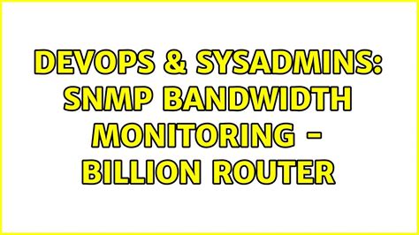 Devops Sysadmins Snmp Bandwidth Monitoring Billion Router