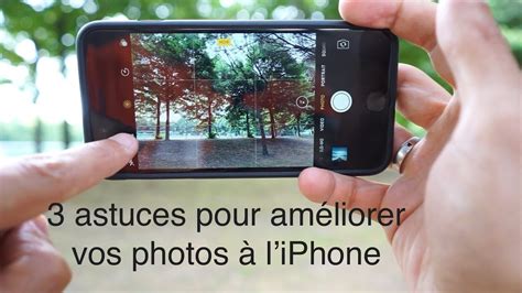 Astuces Pour Am Liorer Vos Photos Liphone Youtube