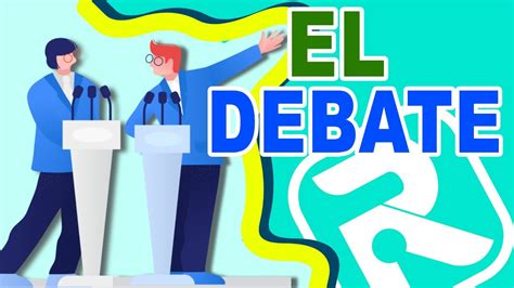 🙋‍♂️🙋‍♀️¿cómo Se Realiza Un Debate Concepto Características Y