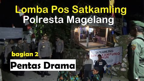 Lomba Pos Satkamling Polresta Magelang Video Lanjutan Pentas Drama