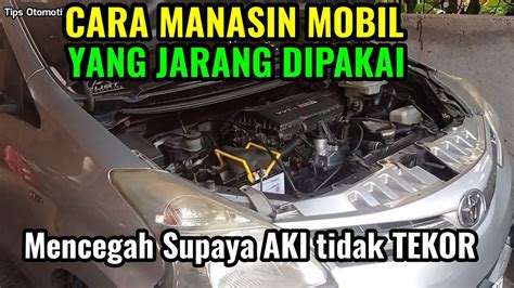 Cara Memanaskan Mobil Yang Jarang Dipakai I Mencegah Aki Tekor Saat